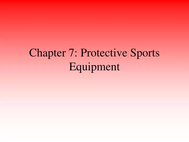 chapter 7 protective sports equipment
