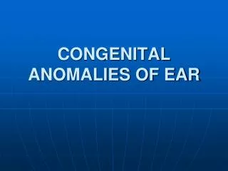 CONGENITAL ANOMALIES OF EAR