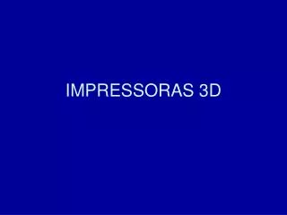 IMPRESSORAS 3D