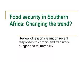 Food security in Southern Africa: Changing the trend?
