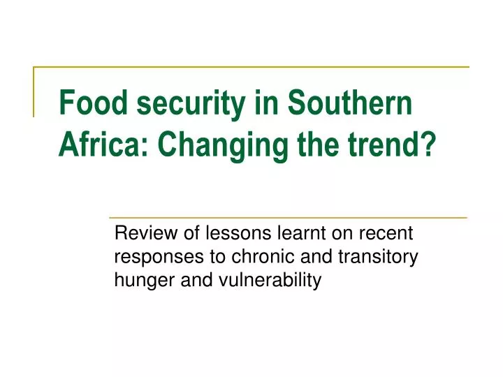 food security in southern africa changing the trend