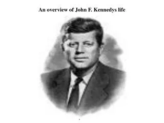 An overview of John F. Kennedys life