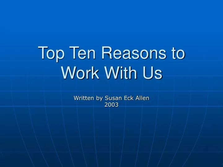 top ten reasons to work with us