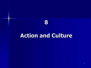 8 Action and Culture