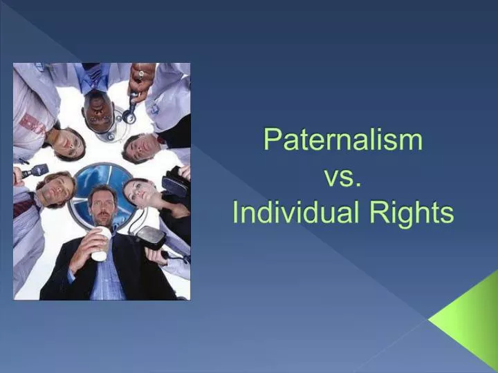 paternalism vs individual rights