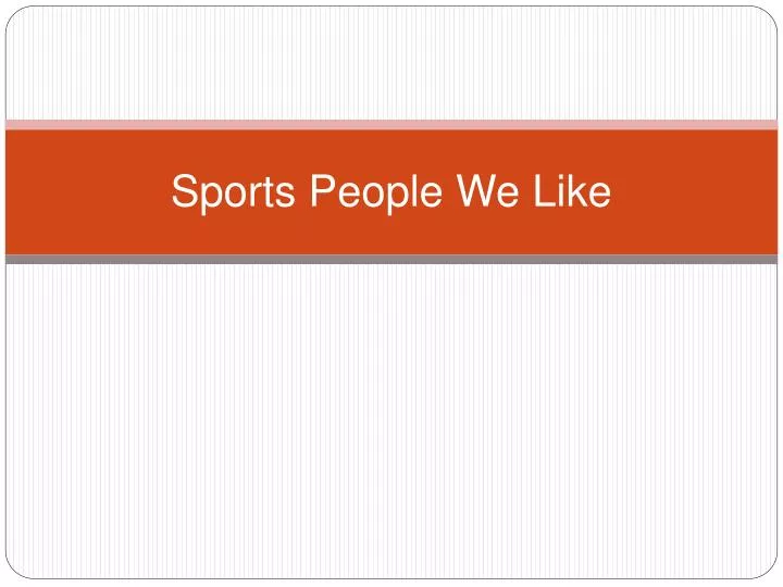 sports people we like