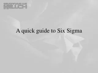 A quick guide to Six Sigma