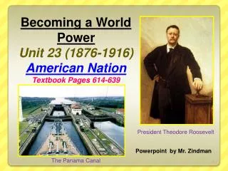 Becoming a World Power Unit 23 (1876-1916) American Nation Textbook Pages 614-639