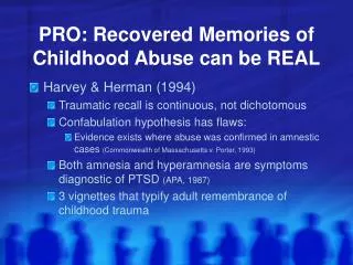 PRO: Recovered Memories of Childhood Abuse can be REAL