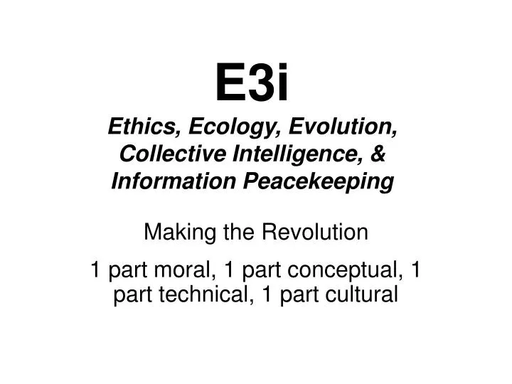 e3i ethics ecology evolution collective intelligence information peacekeeping