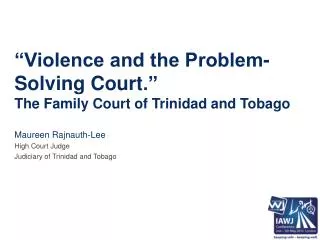 “Violence and the Problem-Solving Court .” The Family Court of Trinidad and Tobago