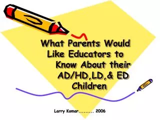What Parents Would Like Educators to Know About their AD/HD,LD,&amp; ED Children