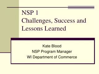 NSP 1 Challenges, Success and Lessons Learned