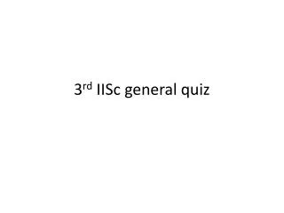 3 rd IISc general quiz
