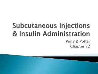 Subcutaneous Injections &amp; Insulin Administration