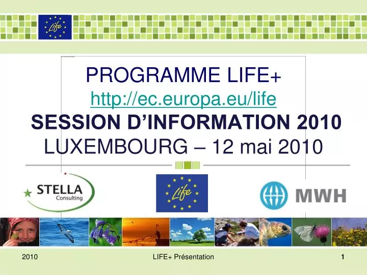p rogramme life http ec europa eu life session d information 2010 luxembourg 12 mai 2010