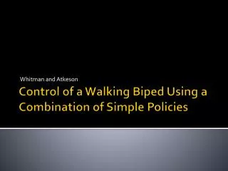 Control of a Walking Biped Using a Combination of Simple Policies