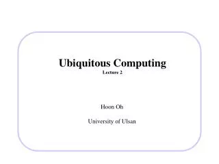 Ubiquitous Computing Lecture 2