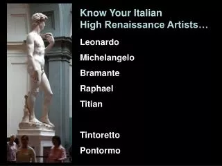 Leonardo Michelangelo Bramante Raphael Titian Tintoretto Pontormo