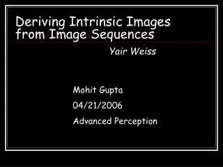Deriving Intrinsic Images from Image Sequences