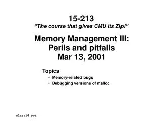 Memory Management III: Perils and pitfalls Mar 13, 2001
