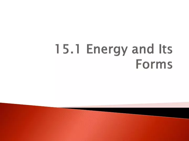 15 1 energy and its forms