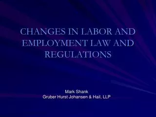 CHANGES IN LABOR AND EMPLOYMENT LAW AND REGULATIONS