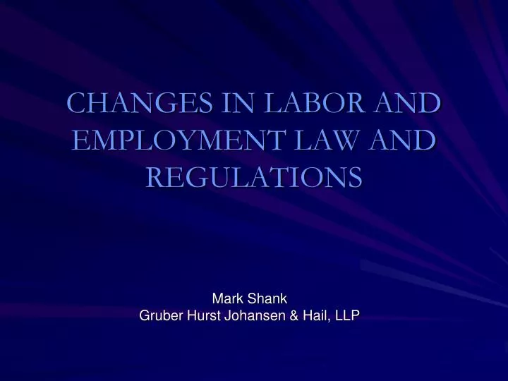 changes in labor and employment law and regulations