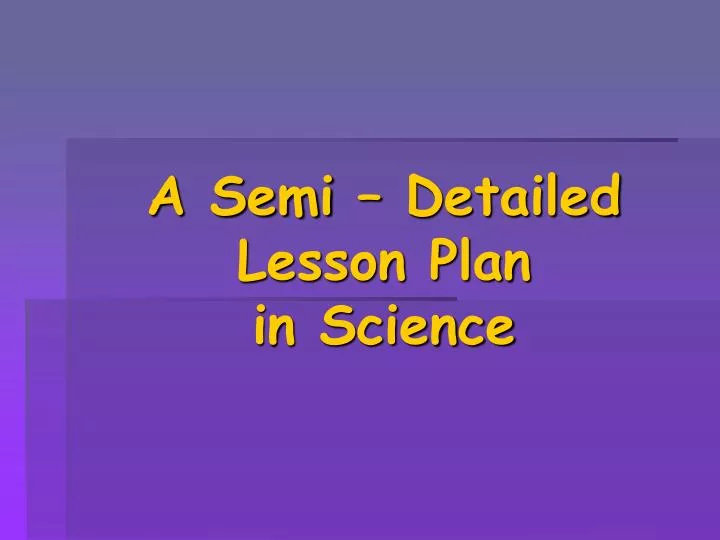 a semi detailed lesson plan in science