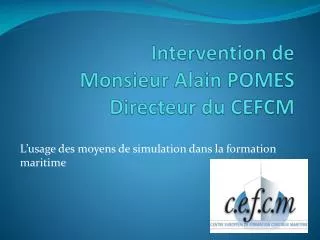 Intervention de Monsieur Alain POMES Directeur du CEFCM