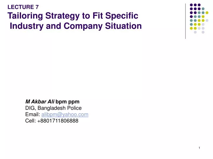 lecture 7 tailoring strategy to fit specific industry and company situation