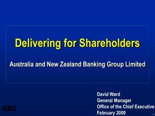Delivering for Shareholders Australia and New Zealand Banking Group Limited