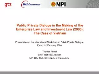 Presentation at the International Workshop on Public Private Dialogue Paris, 1-2 February 2006 Thomas Finkel Chief Techn