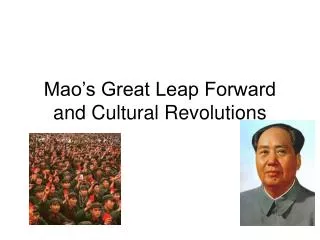 Mao’s Great Leap Forward and Cultural Revolutions