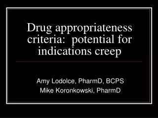Drug appropriateness criteria: potential for indications creep