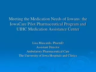 Meeting the Medication Needs of Iowans: the IowaCare Pilot Pharmaceutical Program and UIHC Medication Assistance Center