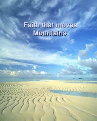 Faith that moves Mountains