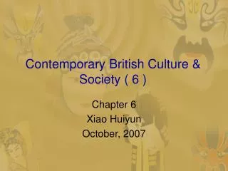 Contemporary British Culture &amp; Society ( 6 )