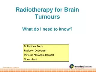 Radiotherapy for Brain Tumours What do I need to know?