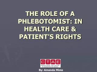 THE ROLE OF A PHLEBOTOMIST: IN HEALTH CARE &amp; PATIENT’S RIGHTS