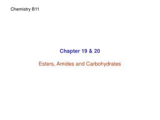 Chapter 19 &amp; 20 Esters, Amides and Carbohydrates