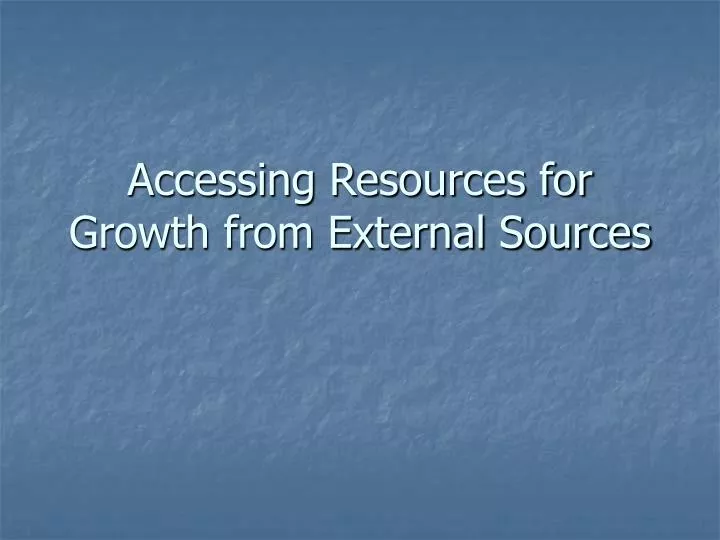accessing resources for growth from external sources