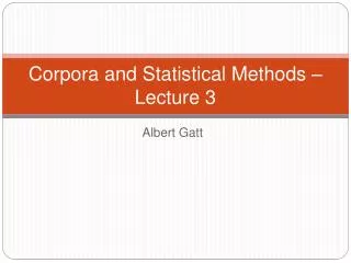 Corpora and Statistical Methods – Lecture 3