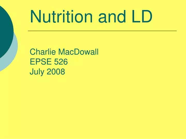 nutrition and ld charlie macdowall epse 526 july 2008