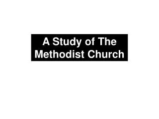 A Study of The Methodist Church