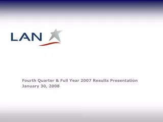 Fourth Quarter &amp; Full Year 2007 Results Presentation January 30, 2008