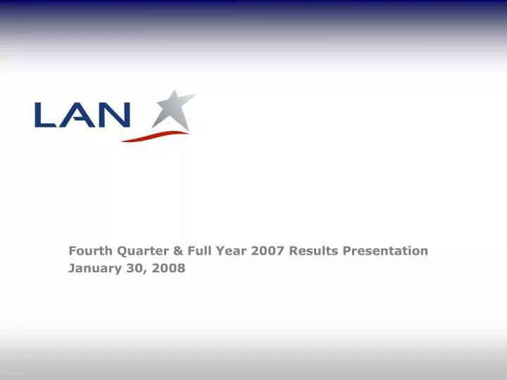 fourth quarter full year 2007 results presentation january 30 2008