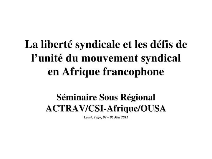 la libert syndicale et les d fis de l unit du mouvement syndical en afrique francophone