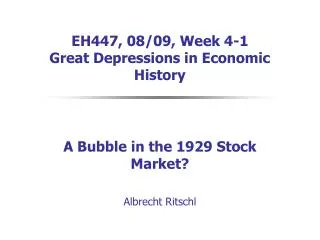 EH447, 08/09, Week 4-1 Great Depressions in Economic History