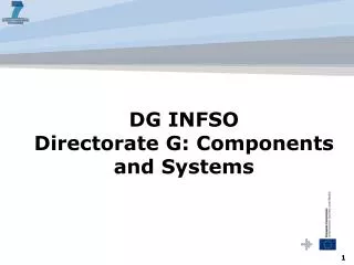 DG INFSO Directorate G: Components and Systems